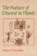 The Nature of Disease in Plants (Paperback): Robert P. Scheffer