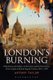 London's Burning - Pulp Fiction, the Politics of Terrorism and the Destruction of the Capital in British Popular Culture,...