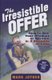 The Irresistible Offer - How to Sell Your Product or Service in 3 Seconds or Less (Hardcover): M Joyner