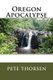 Oregon Apocalypse (Paperback): Pete Thorsen