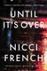 Until It's Over (Paperback): Nicci French