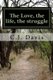 The Love, the life, the struggle (Paperback): C.J. Davis