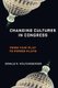 Changing Cultures in Congress - From Fair Play to Power Plays (Paperback): Donald R. Wolfensberger