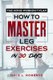 The Home Workout Plan - How to Master Leg Exercises in 30 Days (Paperback): Dale L Roberts