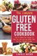 The Complete Gluten- Free Cookbook - Top 30 Gluten-Free Recipes to Help You Look and Feel Better (Paperback): Charlie Mason