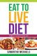Eat to Live Diet Reloaded - 70 Top Eat to Live Recipes You Will Love ! (Paperback): Samantha Michaels