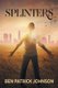 Splinters (Paperback, New edition): Ben Patrick Johnson