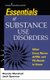 Essentials of Substance Use Disorders - What Every Nurse, APRN, and PA Needs to Know (Paperback): Brenda Marshall, Jack Spencer