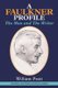 A Faulkner Profile - The Man and The Writer (Paperback): William Pratt