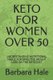 Keto for Women Over 50 - Understanding Nutritional Needs for Effective Weight Loss on the Keto Diet (Paperback): Barbara Hale