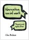 Narrative Social Work - Theory and Application (Paperback): Clive Baldwin