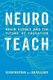 Neuroteach - Brain Science and the Future of Education (Paperback): Glenn Whitman, Ian Kelleher