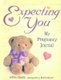 Expecting You - My Pregnancy Journal (Paperback): Linda Kranz