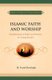 Islamic Faith and Worship - Fundamentals of Belief and Practice for Young Readers (Paperback): M Fettah Resuloglu
