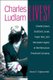Charles Ludlam Lives! - Charles Busch, Bradford Louryk, Taylor Mac, and the Queer Legacy of the Ridiculous Theatrical Company...