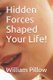 Hidden Forces Shaped Your Life! (Paperback): William Pillow