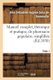 Manuel Complet, Theorique Et Pratique, de Pharmacie Populaire, Simplifiee - Et Mise A La Portee de Toutes Les Classes de la...