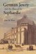 German Jewry and the Allure of the Sephardic (Paperback): John M. Efron