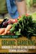 Organic Gardening Guide - Handbook and Tips for Getting Started Growing Organically (Paperback): Michael L. Cavin