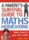 Parent's Survival Guide to Maths Homework - Make sense of your kid's maths (Paperback): Andrew Brodie