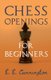 Chess Openings For Beginners (Paperback): E. E. Cunnington