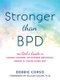 Stronger Than BPD - The Girl's Guide to Taking Control of Intense Emotions, Drama and Chaos Using DBT (Paperback): Debbie...