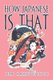 How Japanese Is That (Paperback): Sead Mahmutefendic