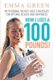 How I Lost a 100 Pounds! - My Personal Weight Loss Strategies for Optimal Health and Happiness (Paperback): Emma Green