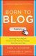Born to Blog: Building Your Blog for Personal and Business Success One Post at a Time (Paperback, Ed): Mark Schaefer, Stanford...