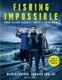 Fishing Impossible - Three Fishing Fanatics. Ten Epic Adventures. The TV tie-in book to the BBC Worldwide series with ITV, set...