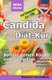 Candida Diat-Kur - Befreie deinen Koerper von Darmpilzen! Ursachen - Symptome - Behandlung - Inkl. Rezepten (German,...