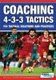 Coaching 4-3-3 Tactics - 154 Tactical Solutions and Practices (Paperback): Massimo Lucchesi