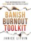 Banish Burnout Toolkit (Paperback): Janice Litvin