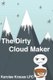 The Dirty Cloud Maker (Paperback): Karolee Krause Lpc