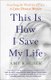 This Is How I Save My Life - Searching the World for a Cure: A Lyme Disease Memoir (Paperback): Amy B Scher