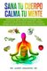 Sana tu Cuerpo, Calma tu Mente - Desintoxicar Higado, Intestino Permeable, Salud Hormonal, Curacion Emocional, Relajacion,...
