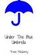 Under The Blue Umbrella (Paperback): Trace McGarey