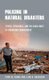 Policing in Natural Disasters - Stress, Resilience, and the Challenges of Emergency Management (Hardcover): Terri M. Adams,...