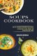 Soups Cookbook - Over 50+ Delicious Homemade Soup Recipes (A Collection of Easy, Simple and Delicious Asian Soups) (Paperback):...