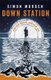 Down Station (Paperback): Simon Morden