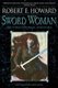 Sword Woman and Other Historical Adventures (Paperback): Robert E Howard