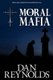 The Moral Mafia (Paperback): Dan Reynolds