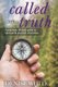Called to Truth - A Practical, Biblical Guide to Spiritual and Physical Wholeness (Paperback): Denise White