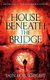 House Beneath the Bridge (Paperback): Iain Rob Wright
