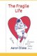 The Fragile Life (Paperback): Aaron Michael Drake
