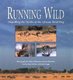 Running Wild - Dispelling the Myths of the African Wild Dog (Hardcover, Reprinted edition): John McNutt, Lesley Boggs