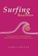 Surfing Realities - A Practical Guide to Understanding the Nature of Reality and How to Enhance Yours (Hardcover): James Foster