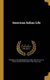 American Indian Life (Hardcover): Elsie Worthington Clews 1874-1 Parsons, Christopher Grant 1862-1938 La Farge