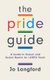 The Pride Guide - A Guide to Sexual and Social Health for LGBTQ Youth (Hardcover): J. O. Langford