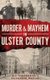 Murder & Mayhem in Ulster County (Hardcover): A. J. Schenkman, Elizabeth Werlau